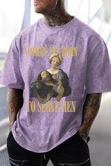 Washed cotton Women Are Born To Serve Men Unisex tshirt