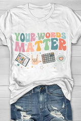 Your Words Matter Teacher Tee For Women