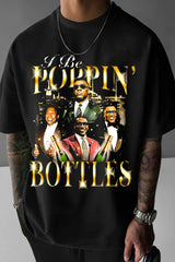 I Be Poppin' Bottles T-Shirt