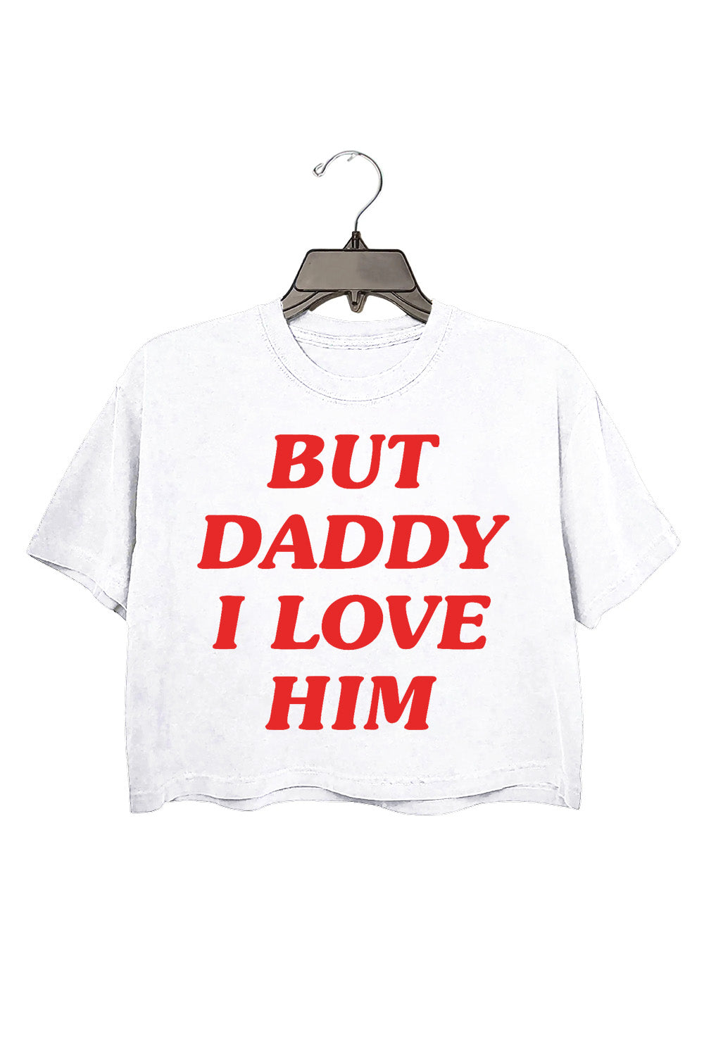 But Daddy I Love Him” Crop Tee For Women