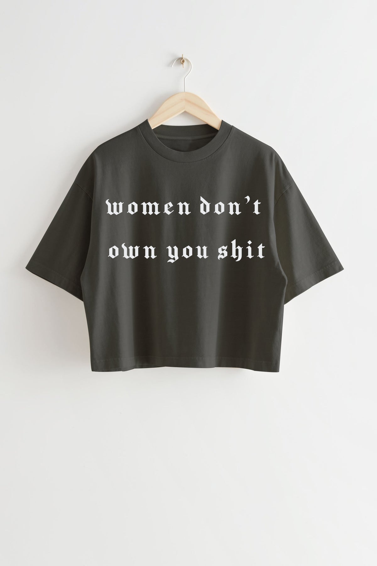 WOMEN DON'T OWN YOU SHIT GOTHIC FONT CROP TOP FOR WOMEN