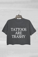 Tattoos Are Trashy Crop Tee For Women