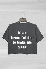 It's A Beautiful Day To Leave Me Alone Goth Crop Tee For Women