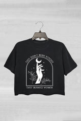 They Didn't Burn Witches They Burned Women Feminist Witch  Crop Tee For Women