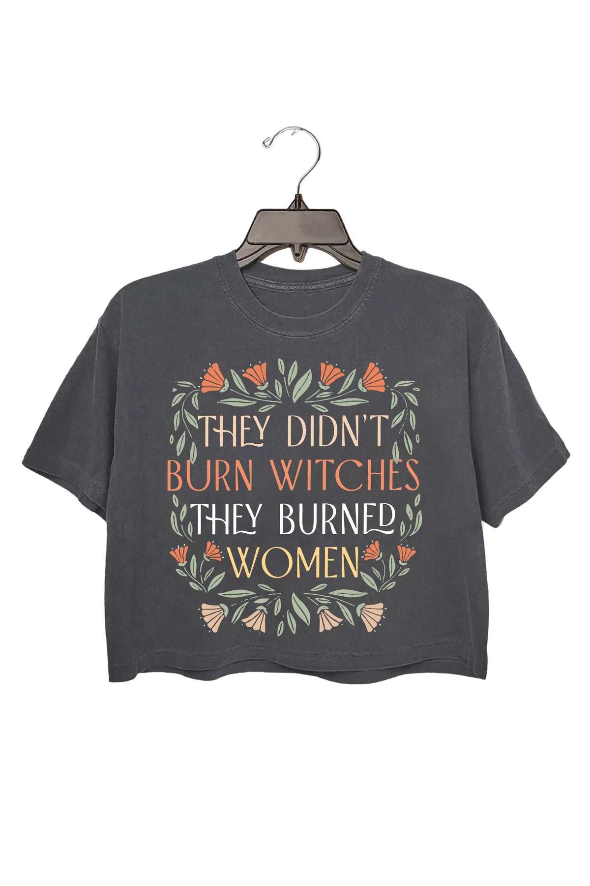 They Didn't Burn Witches They Burned Women Crop Tee For Women