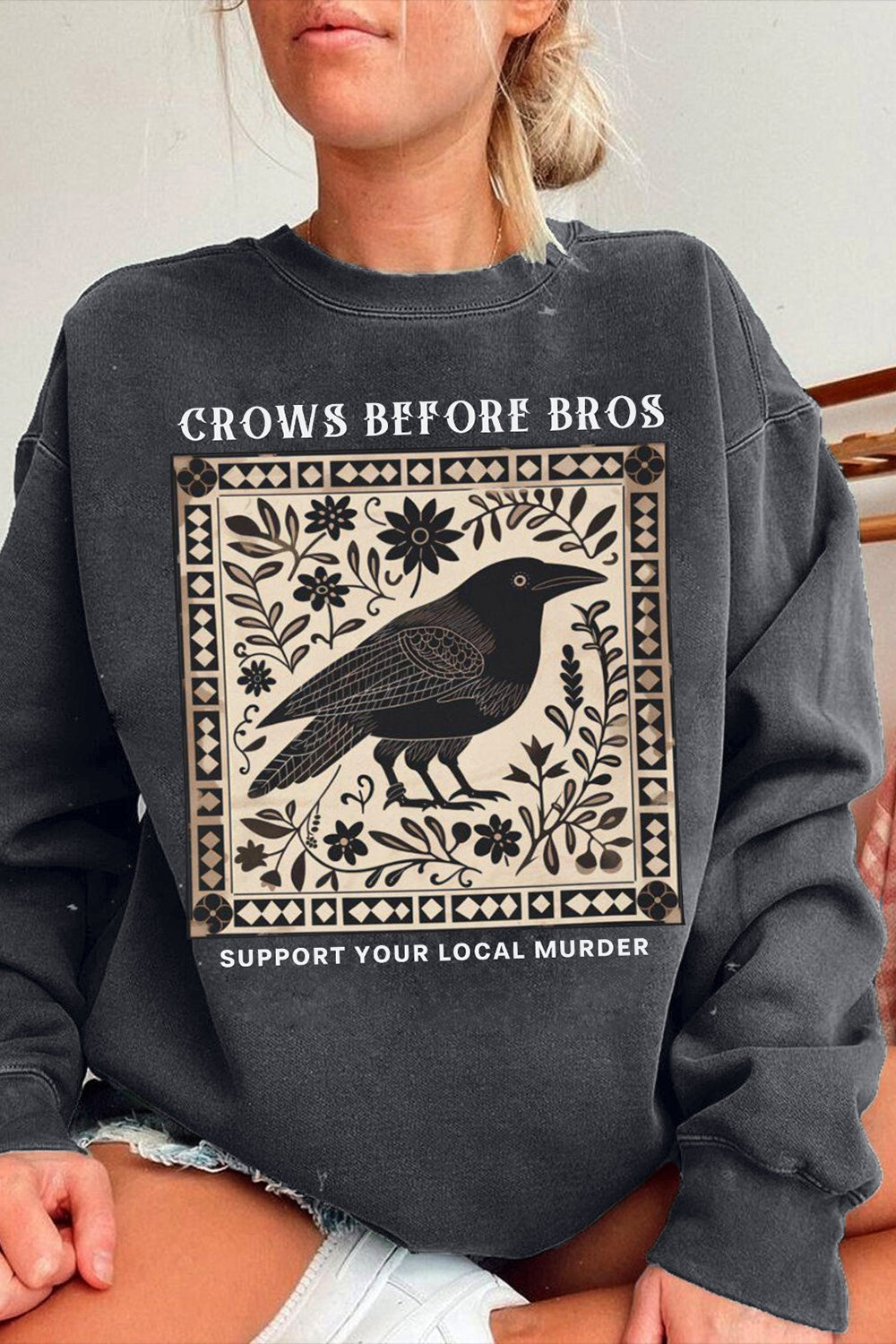 Crows Before Bros  Support Local Murder Graphic Sweatshirt For Women