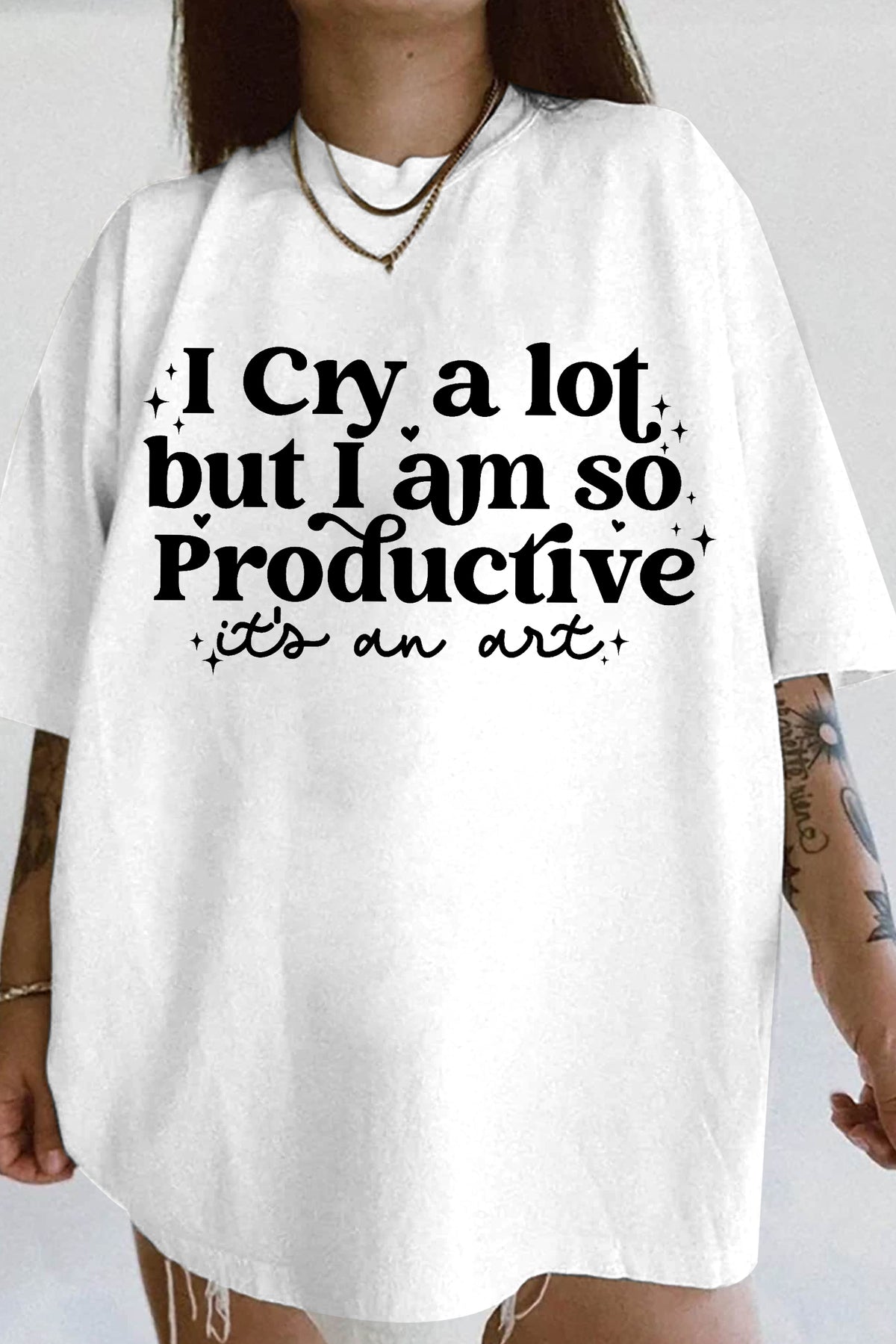 I cry a lot, but I am so productive Tee For Women