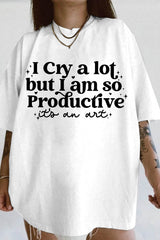 I cry a lot, but I am so productive Tee For Women