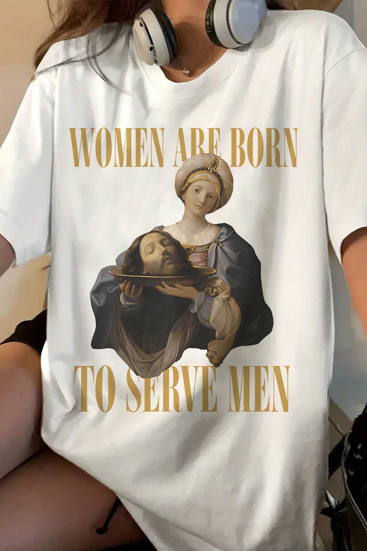 Women Are Born To Serve Men Tee For Women