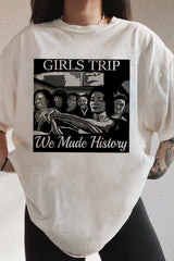 Girl’s Trip We made history  Tee For Women