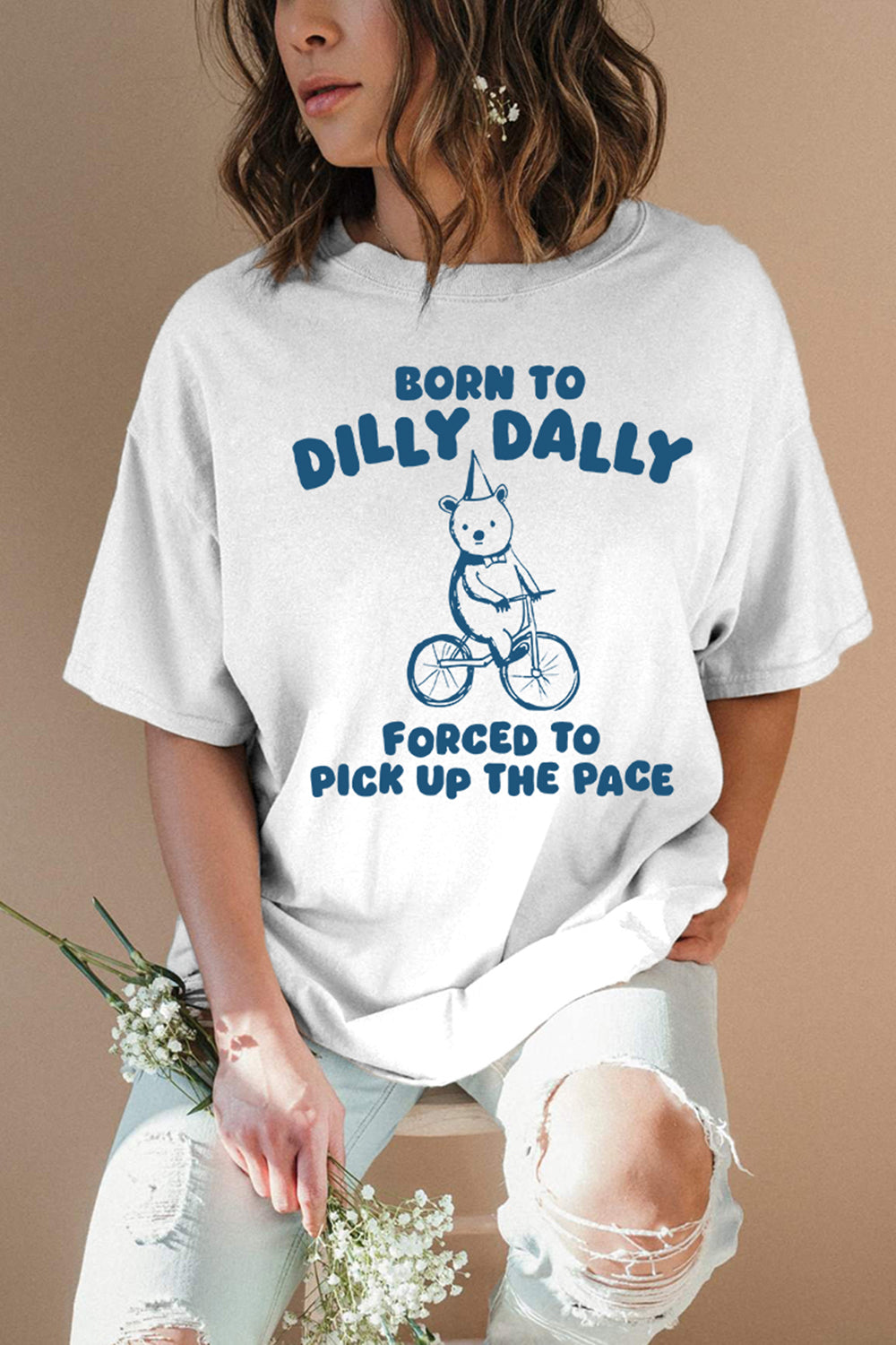 Born To Dilly Dally Tee For Women