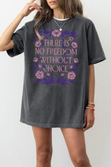 Feminist  There is No Freedom Without Choice Tee For Women