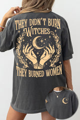 They Didn't Burn Witches They Burned Women  Tee For Women