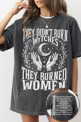 They Didn't Burn Witches They Burned Women Tee For Women