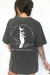 They Didn't Burn Witches They Burned Women Front and Back Witchy Feminist Tee For Women