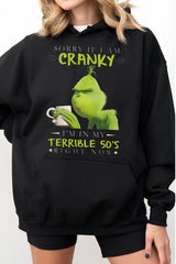 Grinch Sorry If I Am Cranky I’m in my Terrible 50’s right now Fleece Hoodies For Women