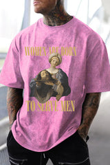 Washed cotton Women Are Born To Serve Men Unisex tshirt